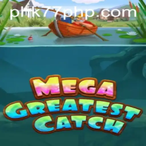 MegaGreatestCatch: Dive Into the Epic New Adventure with PHK77.COM